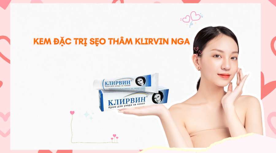 Kem Đặc Trị Sẹo Thâm Klirvin Nga Chính Hãng.Bật mí sản phẩm giúp bạn trị sẹo và mờ sẹo tại nhà! cam-nang-lam-dep - 1
