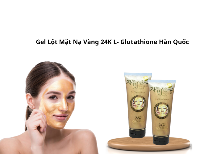 Gel Lột Mặt Nạ Vàng 24K L- Glutathione Hàn Quốc- Trãi nghiệm làn da mịn màng