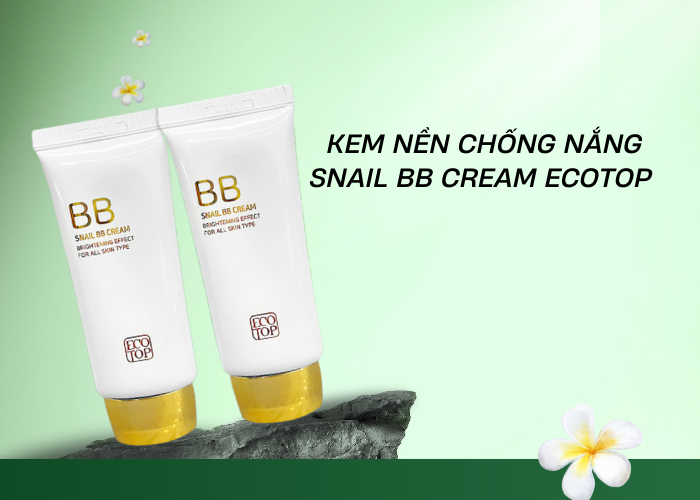 Kem nền chống nắng SNAIL BB Cream ECOTOP - Sự kết hợp vô cùng tiện lợi cho chị em