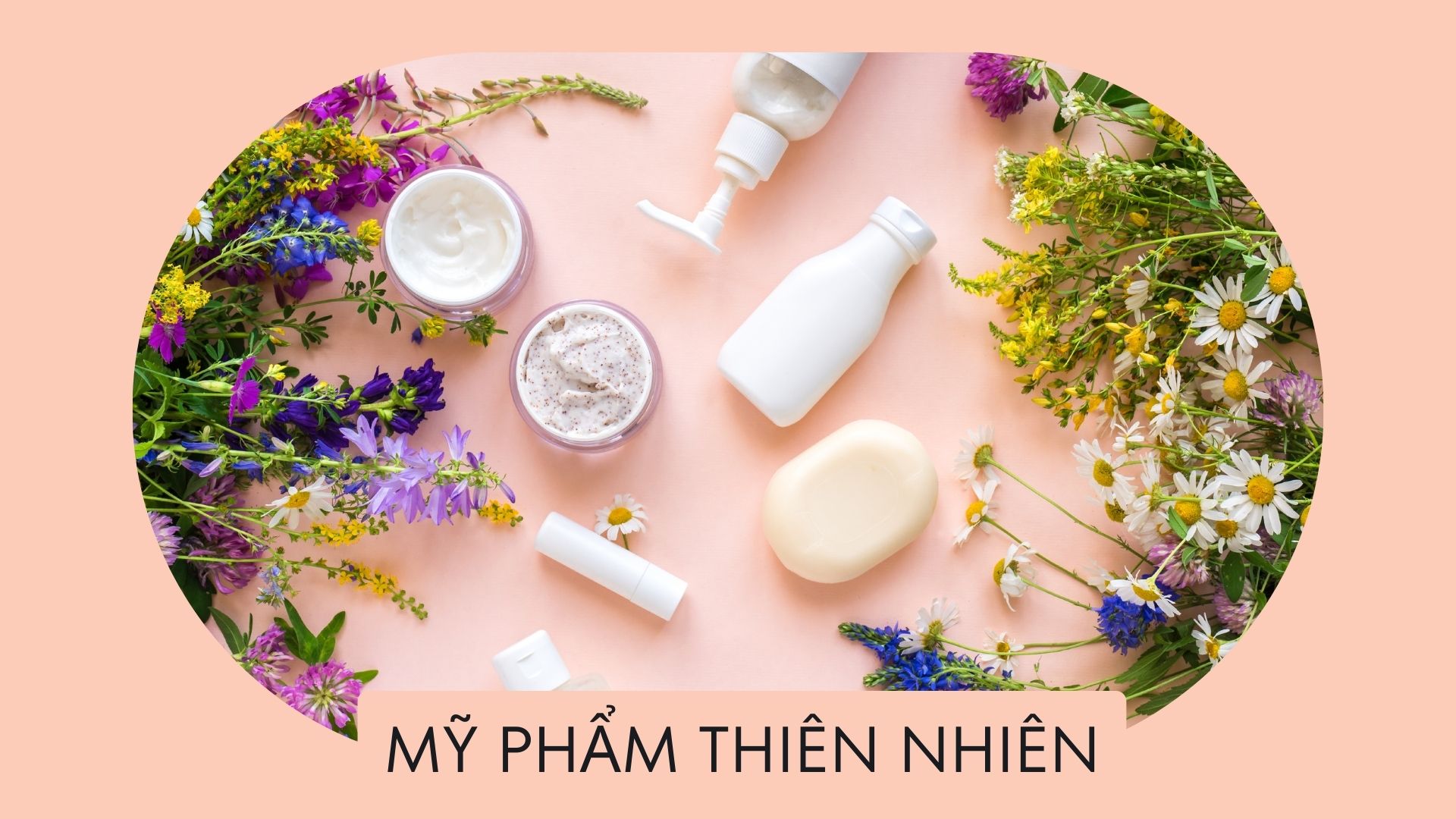 Mỹ Phẩm Thiên Nhiên: Cách Chọn Và Sử Dụng Để Da Luôn Khỏe Mạnh