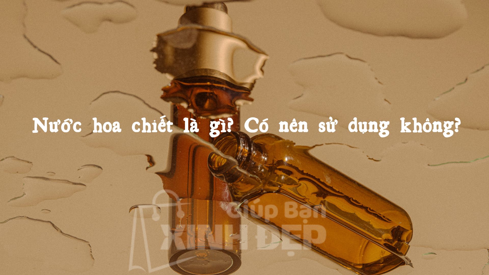 Nước hoa chiết là gì? Có nên sử dụng không?