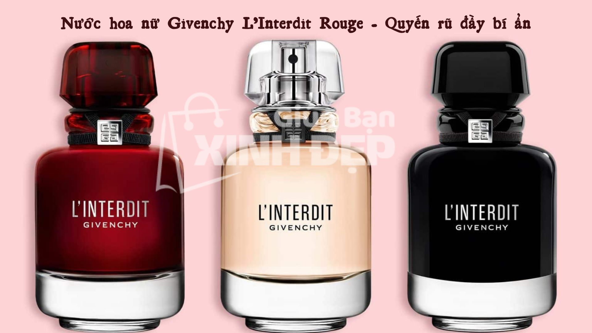 Nước hoa nữ Givenchy L’Interdit Rouge - Quyến rũ đầy bí ẩn