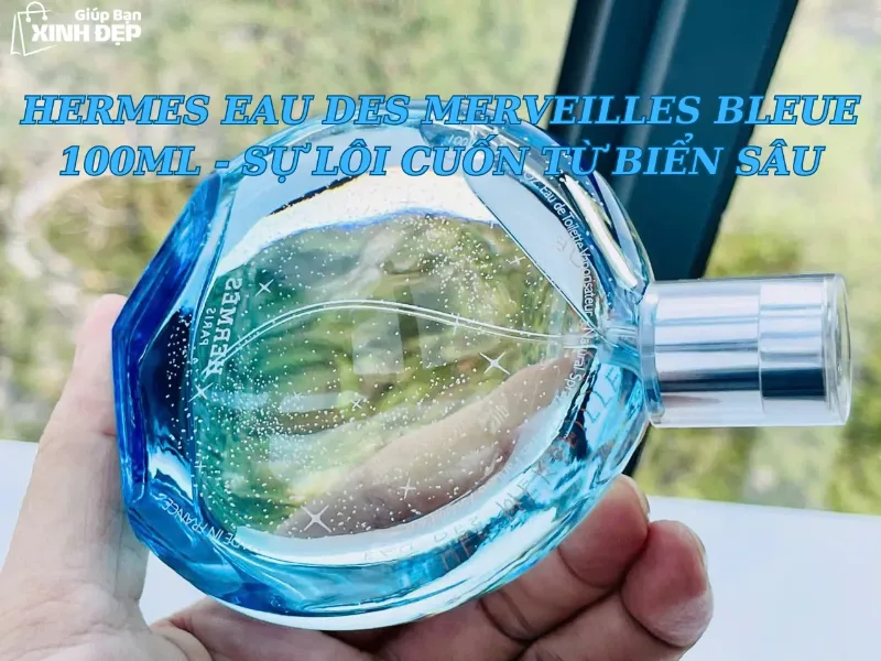 HERMES Eau des Merveilles Bleue 100ml - Sự Lôi Cuốn Từ Biển Sâu