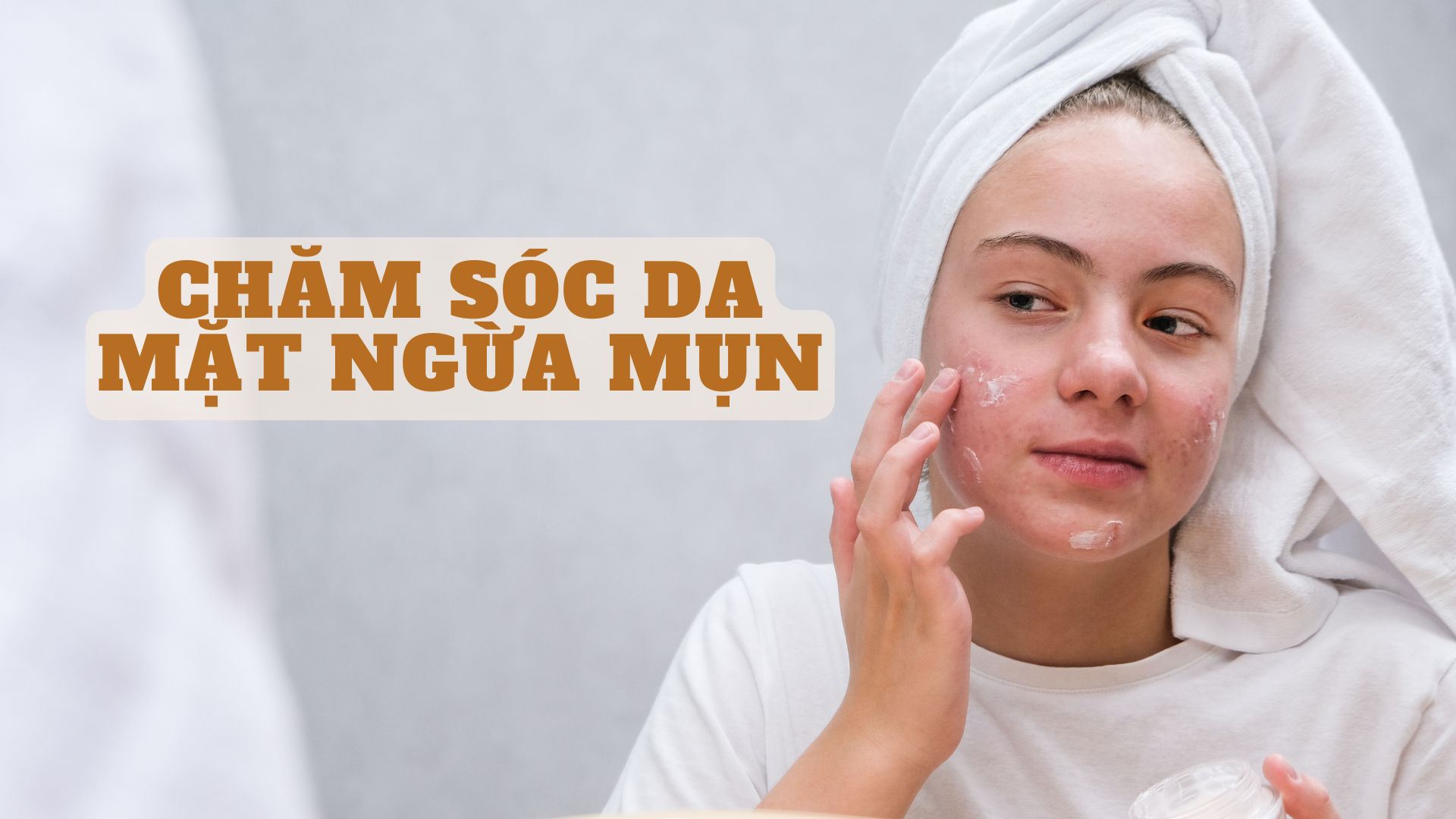 Chăm Sóc Da Mặt Ngăn Ngừa Mụn Từ A Đến Z: Bí Quyết Để Da Không Còn Mụn