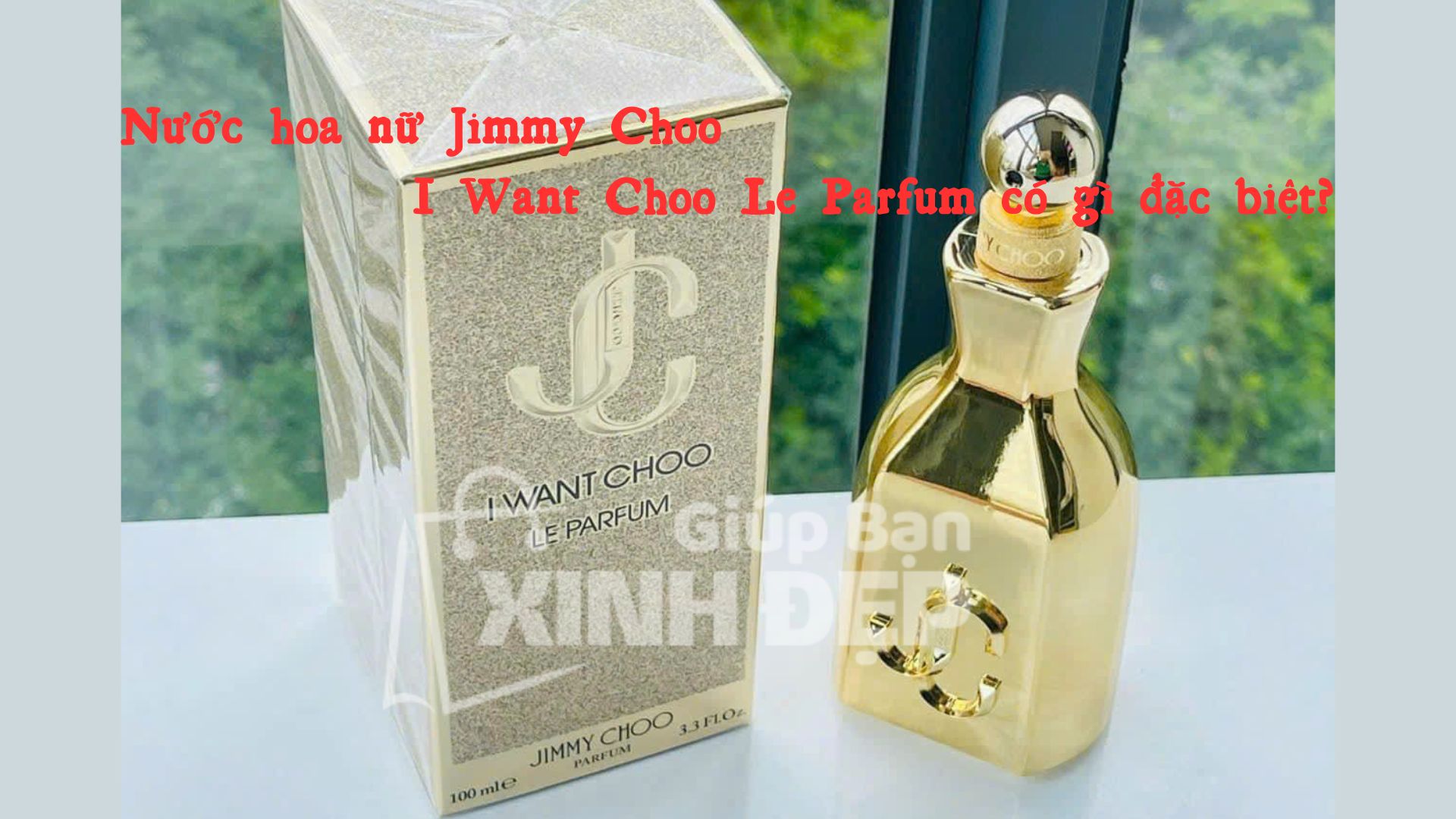 Nước hoa nữ Jimmy Choo I Want Choo Le Parfum có gì đặc biệt?