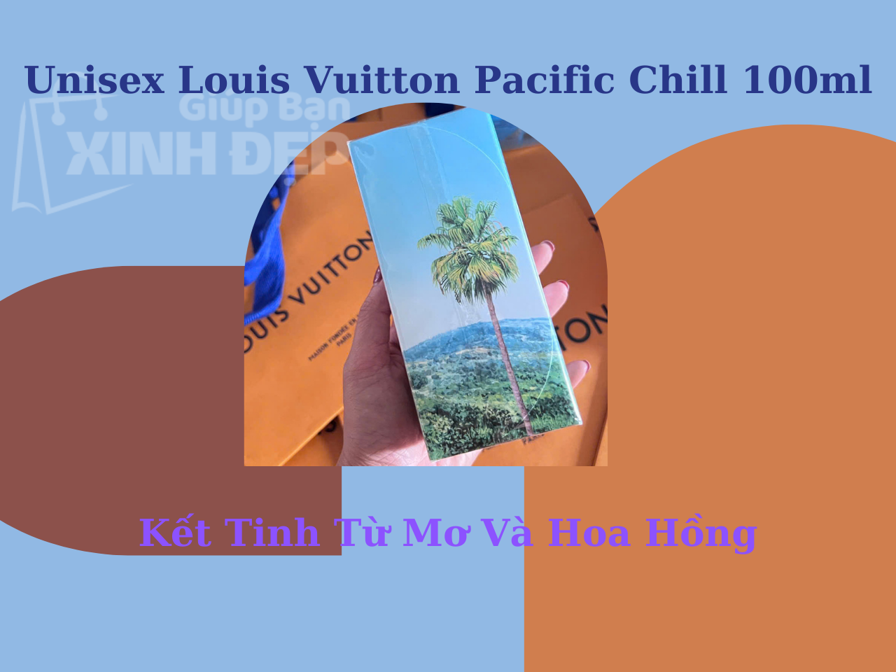 Nước Hoa Unisex Louis Vuitton Pacific Chill 100ml - Kết Tinh Từ Mơ Và Hoa Hồng