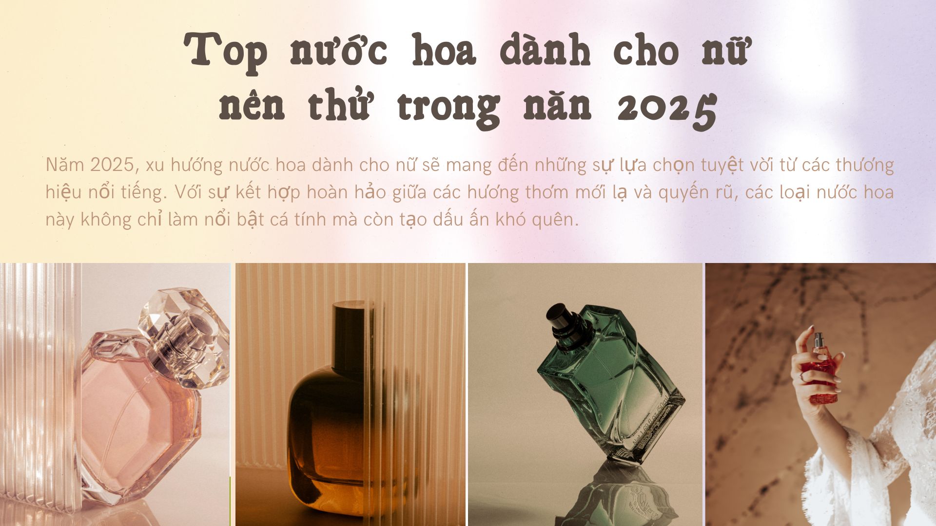 Top nước hoa dành cho nữ nên thử trong năn 2025