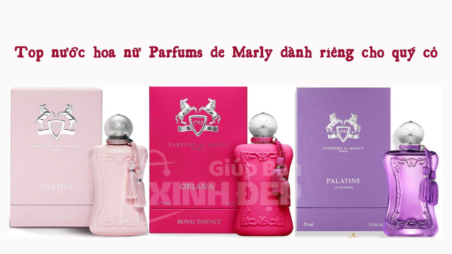 Top nước hoa nữ Parfums de Marly dành riêng cho quý cô